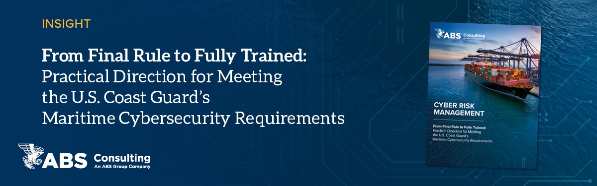 From Final Rule to Fully Trained: Practical Direction for Meeting the U.S. Coast Guard's Maritime Cybersecurity Requirements